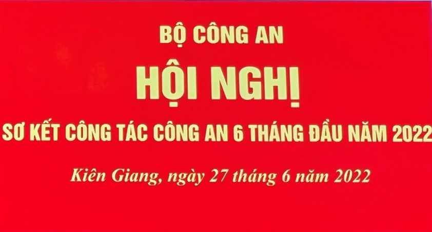 Bộ Công an tổ chức Hội nghị sơ kết công tác công an 6 tháng đầu năm 2022
